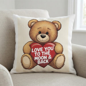 "Love You to the Moon & Back" Teddy Bear 16" x 16" Square Cushion